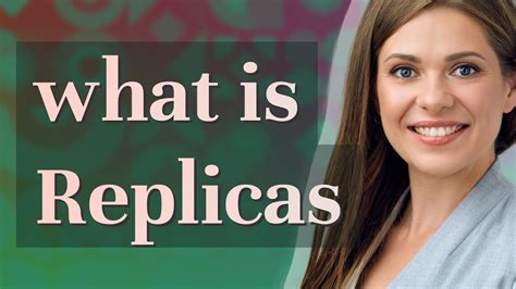 repilica|replicas meaning.